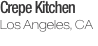 Crepe Kitchen Los Angeles, CA