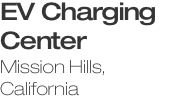 EV Charging Center Mission Hills, California